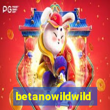 betanowildwild