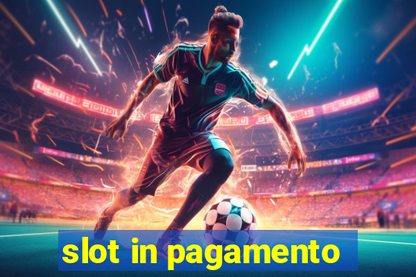 slot in pagamento