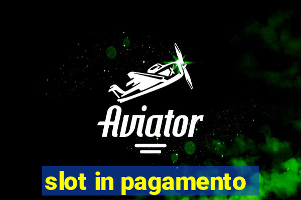 slot in pagamento