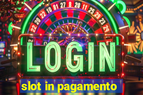 slot in pagamento