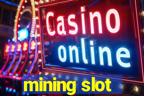 mining slot