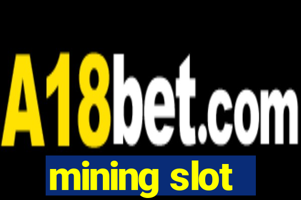 mining slot