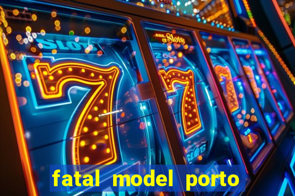 fatal model porto nacional to