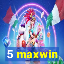 5 maxwin