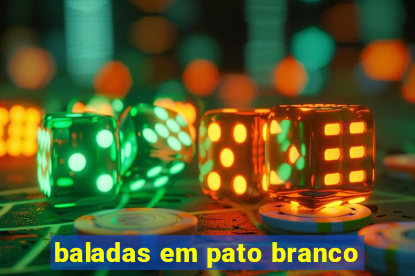 baladas em pato branco