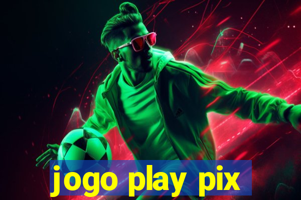 jogo play pix