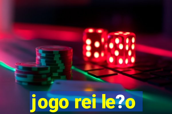 jogo rei le?o