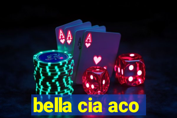 bella cia aco