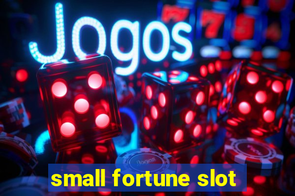 small fortune slot