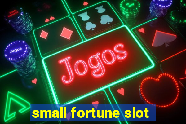 small fortune slot