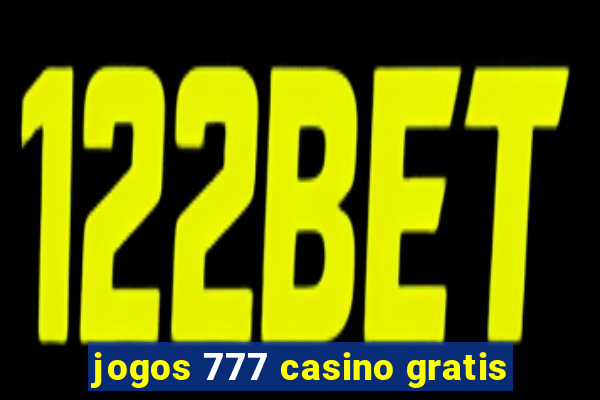 jogos 777 casino gratis