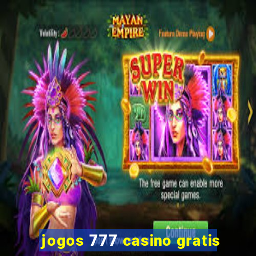 jogos 777 casino gratis