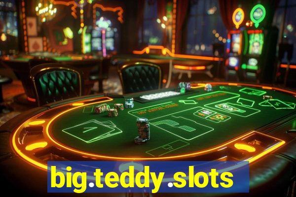 big.teddy.slots