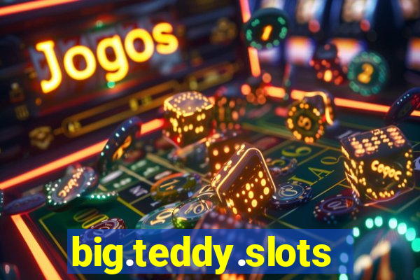 big.teddy.slots