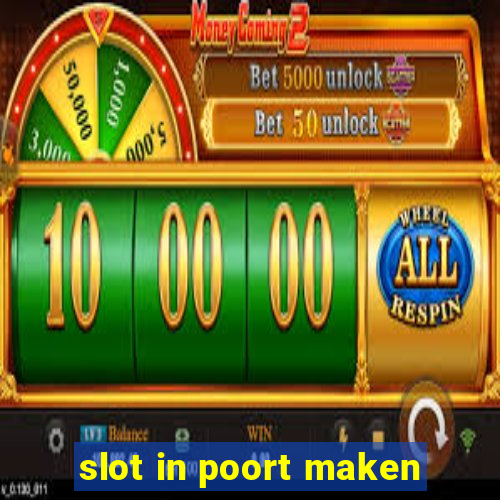 slot in poort maken