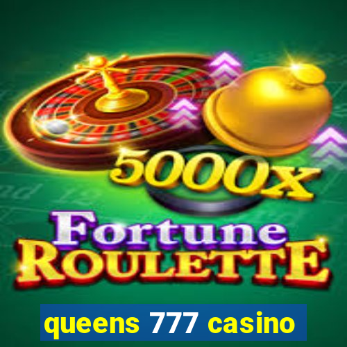 queens 777 casino