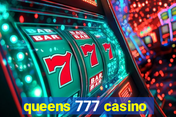 queens 777 casino