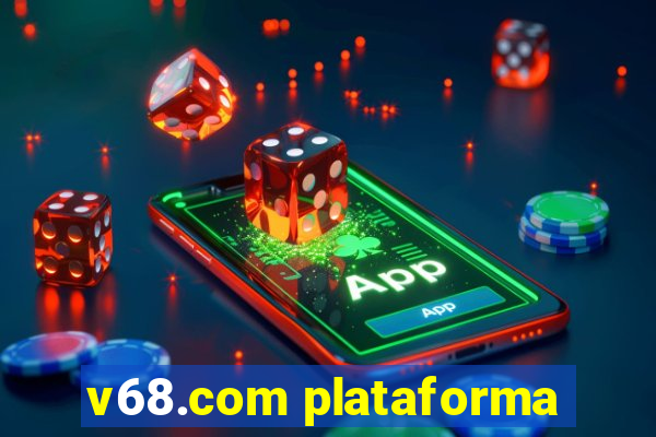 v68.com plataforma