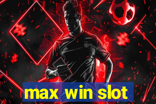 max win slot