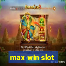 max win slot