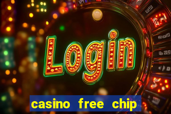 casino free chip no deposit