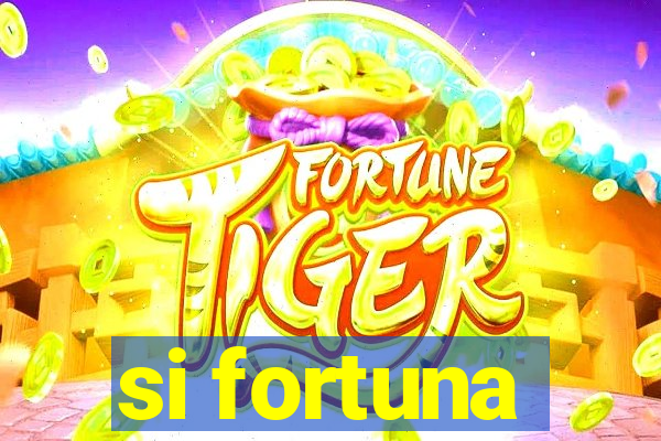 si fortuna