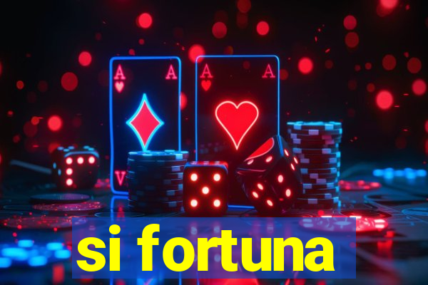 si fortuna