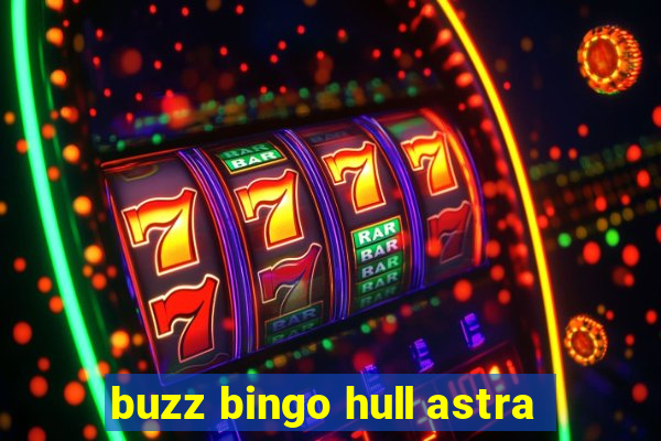 buzz bingo hull astra