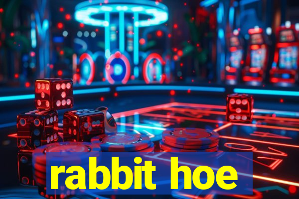 rabbit hoe