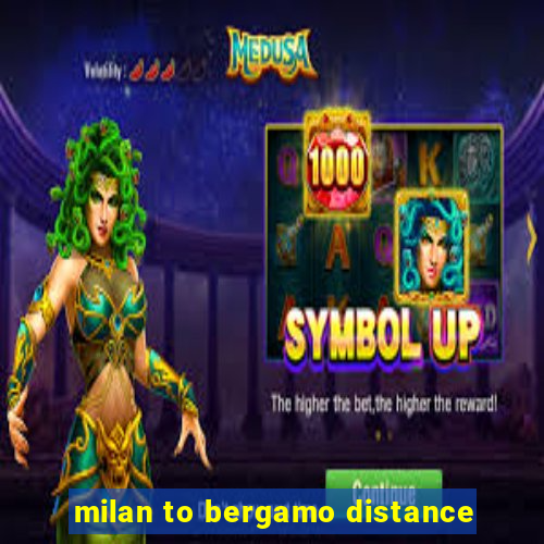 milan to bergamo distance