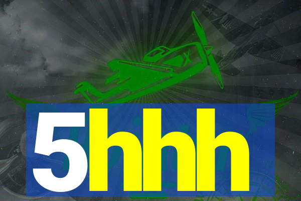 5hhh