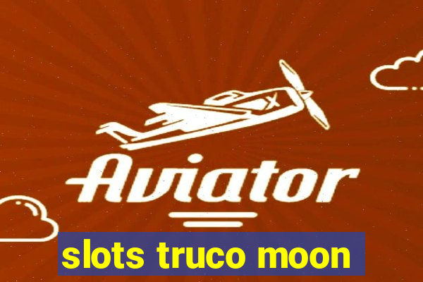 slots truco moon