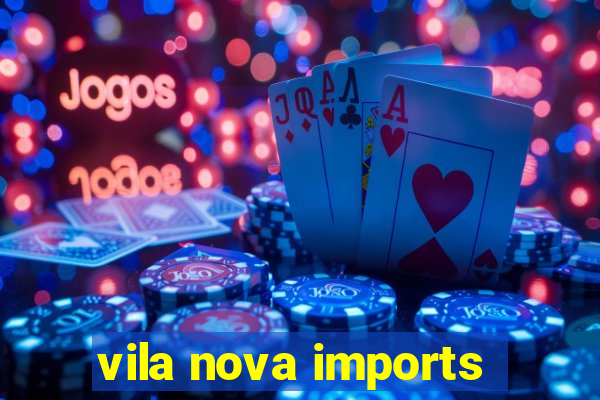 vila nova imports