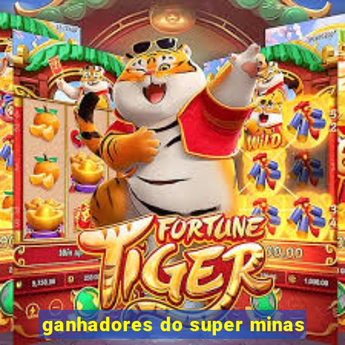 ganhadores do super minas