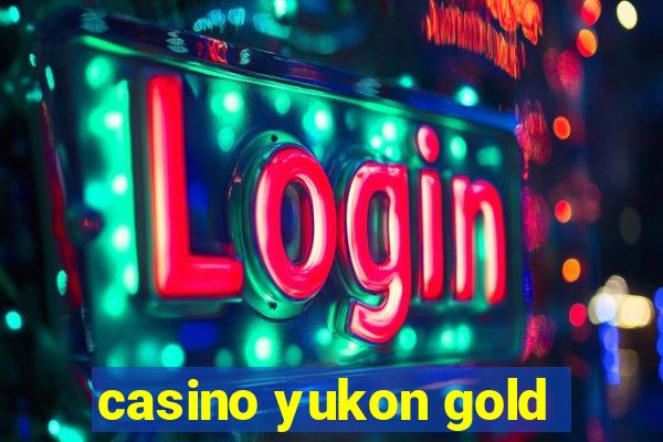 casino yukon gold