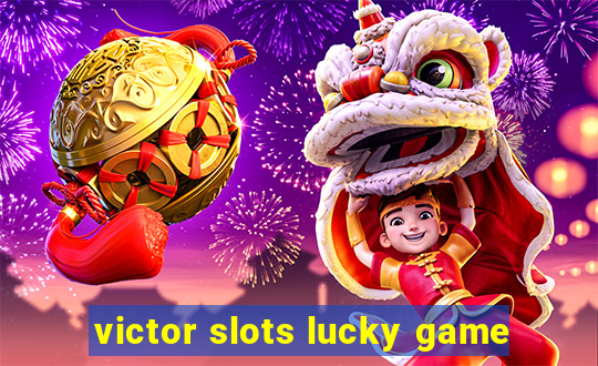 victor slots lucky game