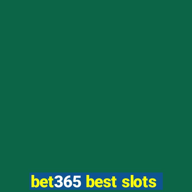 bet365 best slots