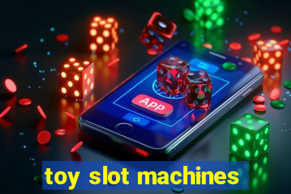 toy slot machines