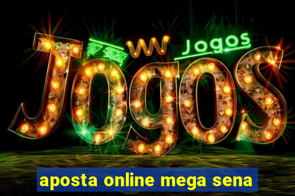 aposta online mega sena