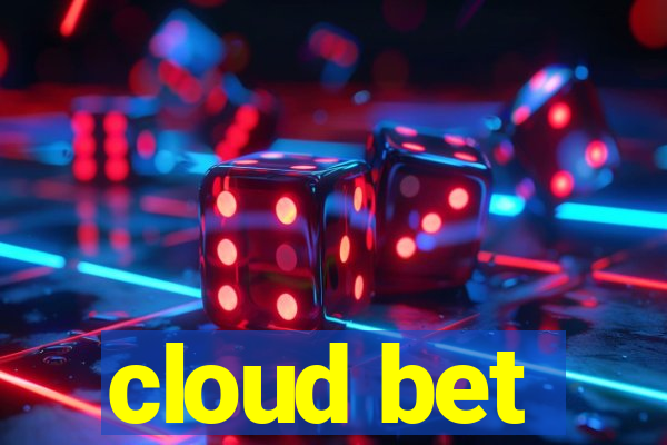 cloud bet