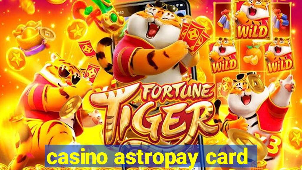 casino astropay card