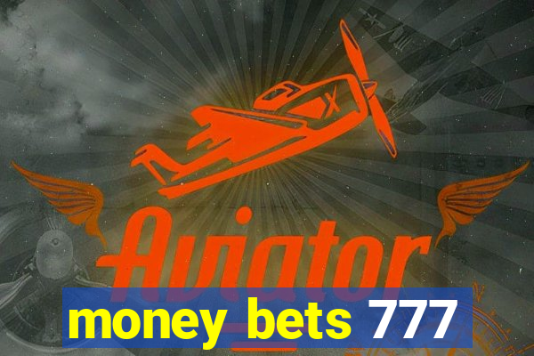 money bets 777