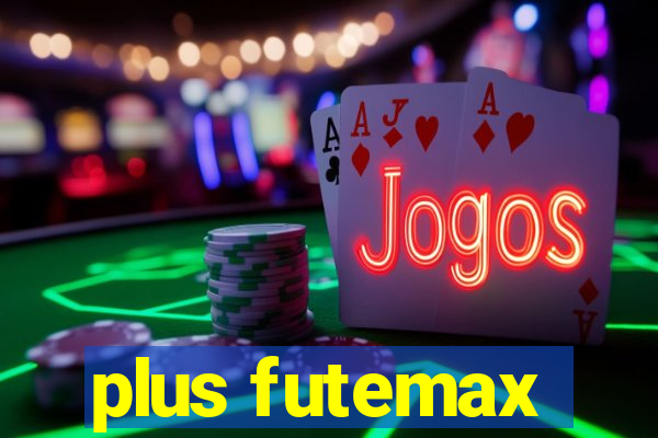 plus futemax