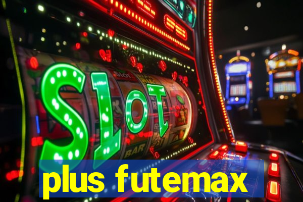 plus futemax