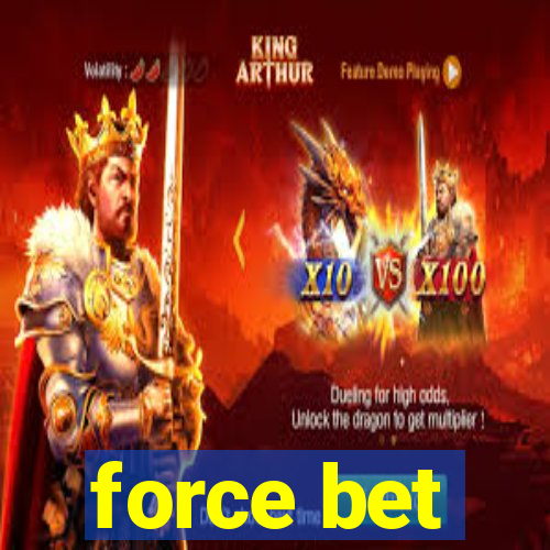 force bet