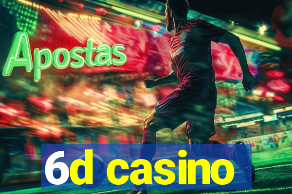 6d casino