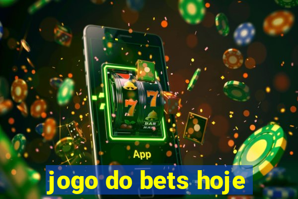 jogo do bets hoje