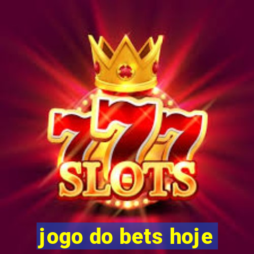 jogo do bets hoje