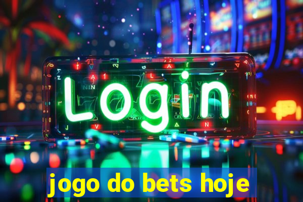 jogo do bets hoje