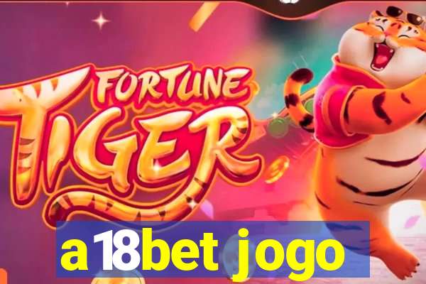 a18bet jogo